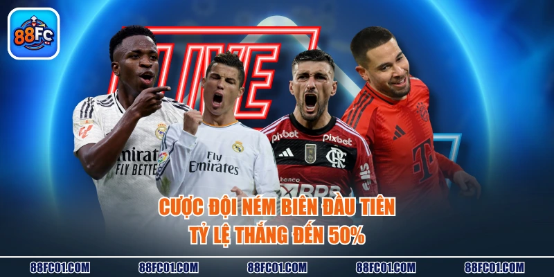 Cược đội ném biên đầu tiên tỷ lệ thắng đến 50%