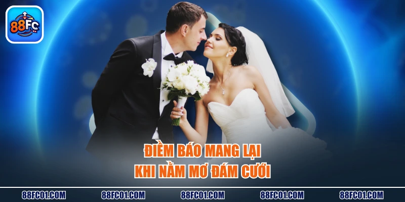 Điềm báo mang lại khi nằm mơ đám cưới