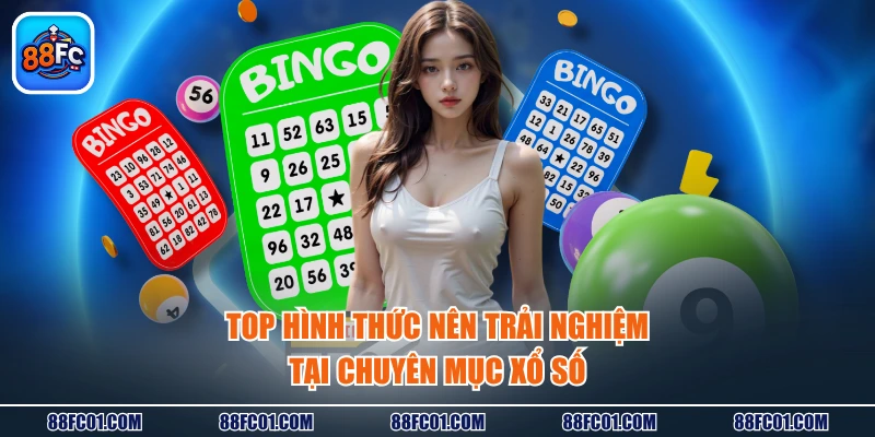 Top hình thức nên trải nghiệm tại chuyên mục xổ số